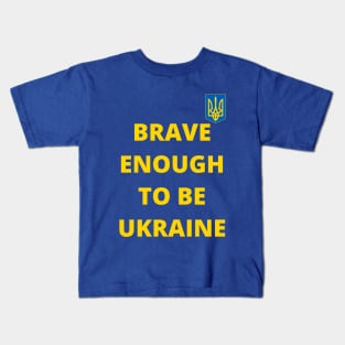 Brave enough to be Ukraine Kids T-Shirt